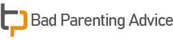 Bad Parenting Advice